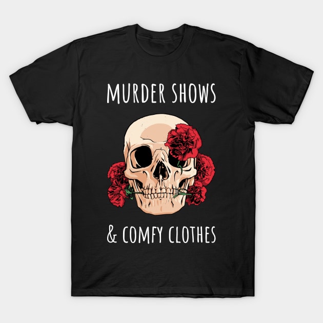 Murder Shows and Comfy Clothes II T-Shirt by lemonpepper